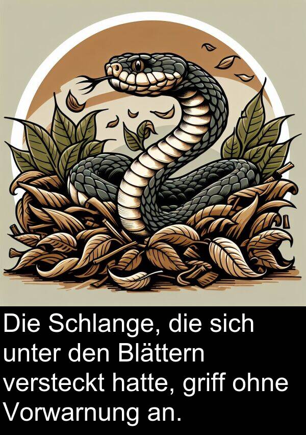 unter: Die Schlange, die sich unter den Blättern versteckt hatte, griff ohne Vorwarnung an.