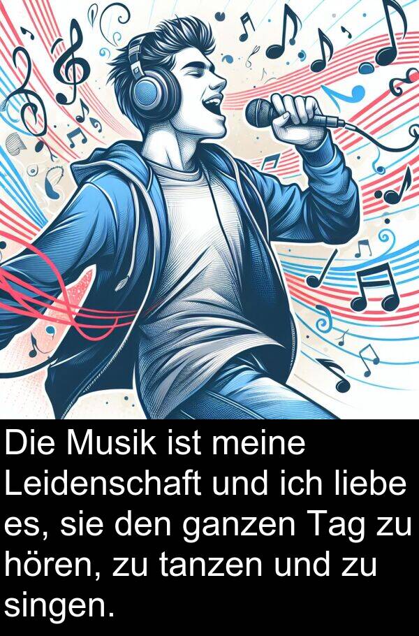 Leidenschaft: Die Musik ist meine Leidenschaft und ich liebe es, sie den ganzen Tag zu hören, zu tanzen und zu singen.