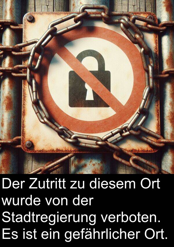 verboten: Der Zutritt zu diesem Ort wurde von der Stadtregierung verboten. Es ist ein gefährlicher Ort.