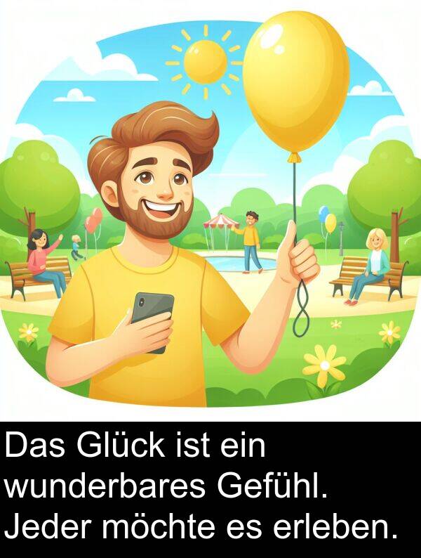 wunderbares: Das Glück ist ein wunderbares Gefühl. Jeder möchte es erleben.