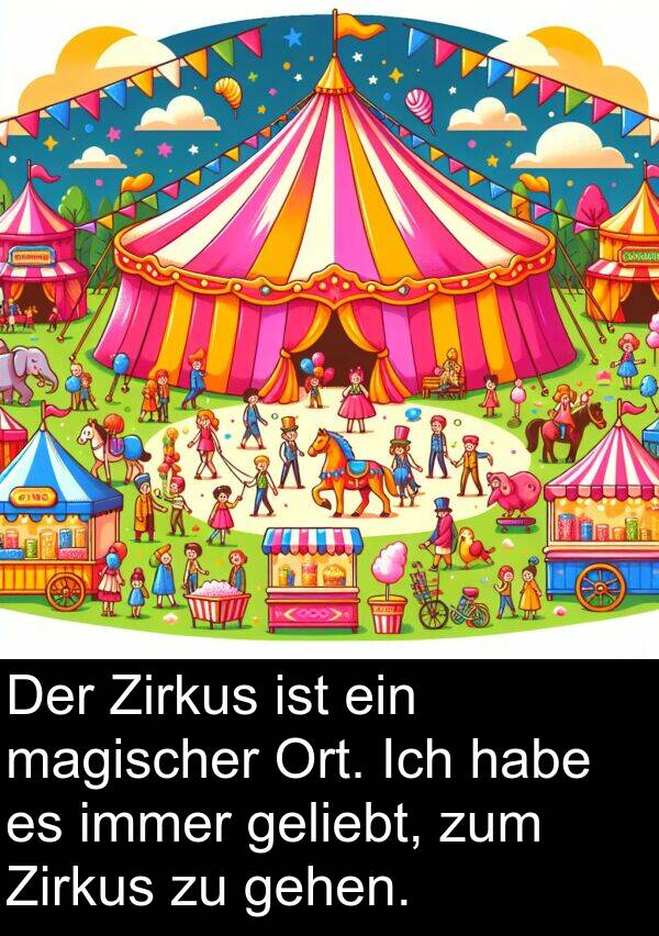 Zirkus: Der Zirkus ist ein magischer Ort. Ich habe es immer geliebt, zum Zirkus zu gehen.