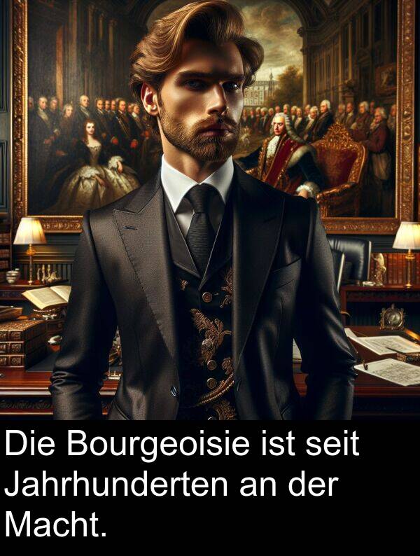 Macht: Die Bourgeoisie ist seit Jahrhunderten an der Macht.