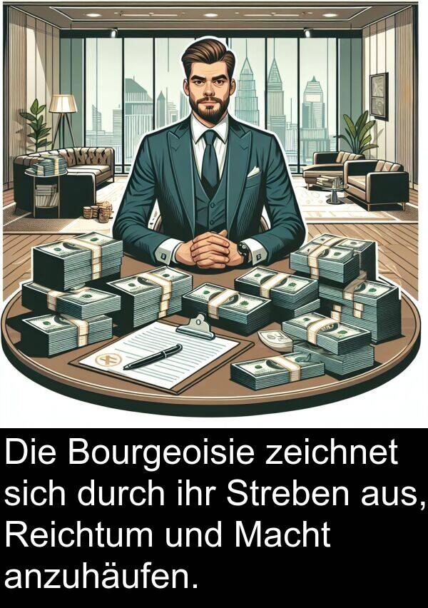 Macht: Die Bourgeoisie zeichnet sich durch ihr Streben aus, Reichtum und Macht anzuhäufen.