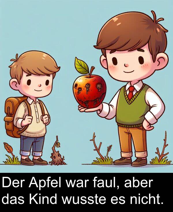 faul: Der Apfel war faul, aber das Kind wusste es nicht.