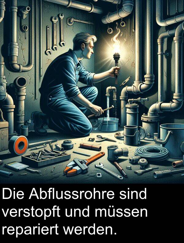 müssen: Die Abflussrohre sind verstopft und müssen repariert werden.