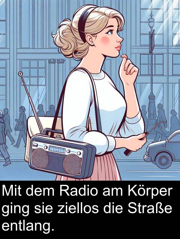 Radio: Mit dem Radio am Körper ging sie ziellos die Straße entlang.