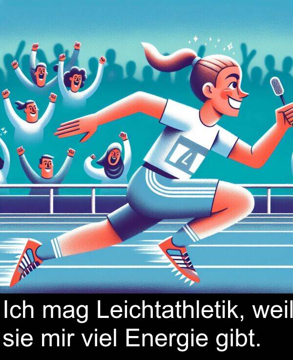 viel: Ich mag Leichtathletik, weil sie mir viel Energie gibt.
