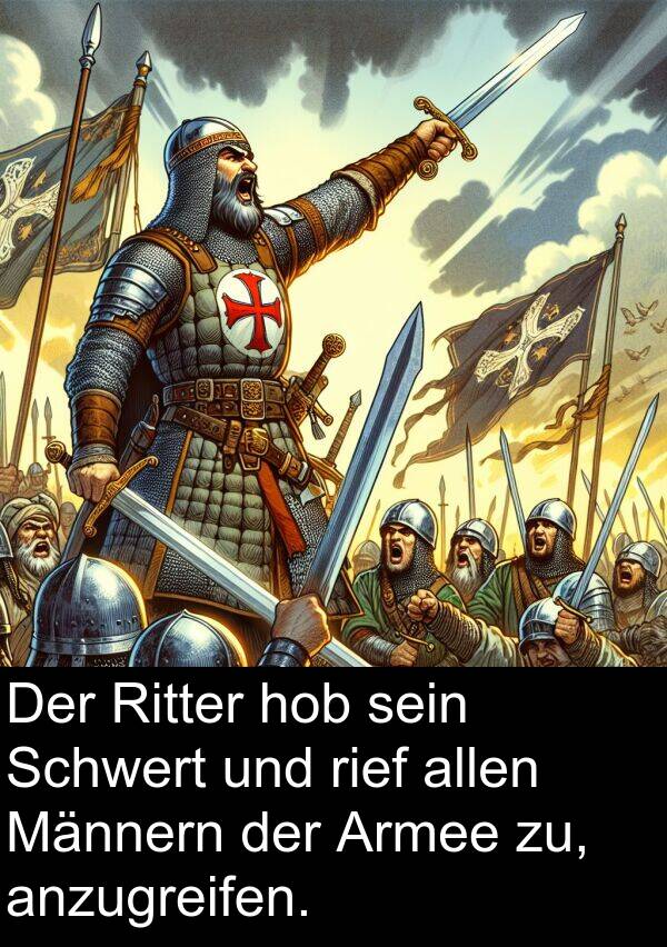 rief: Der Ritter hob sein Schwert und rief allen Männern der Armee zu, anzugreifen.