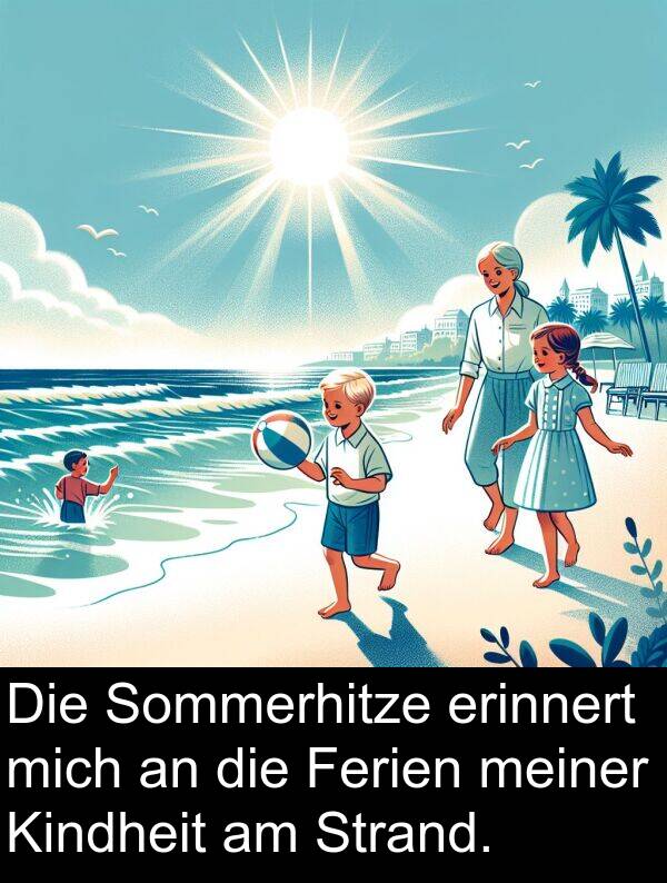 Ferien: Die Sommerhitze erinnert mich an die Ferien meiner Kindheit am Strand.