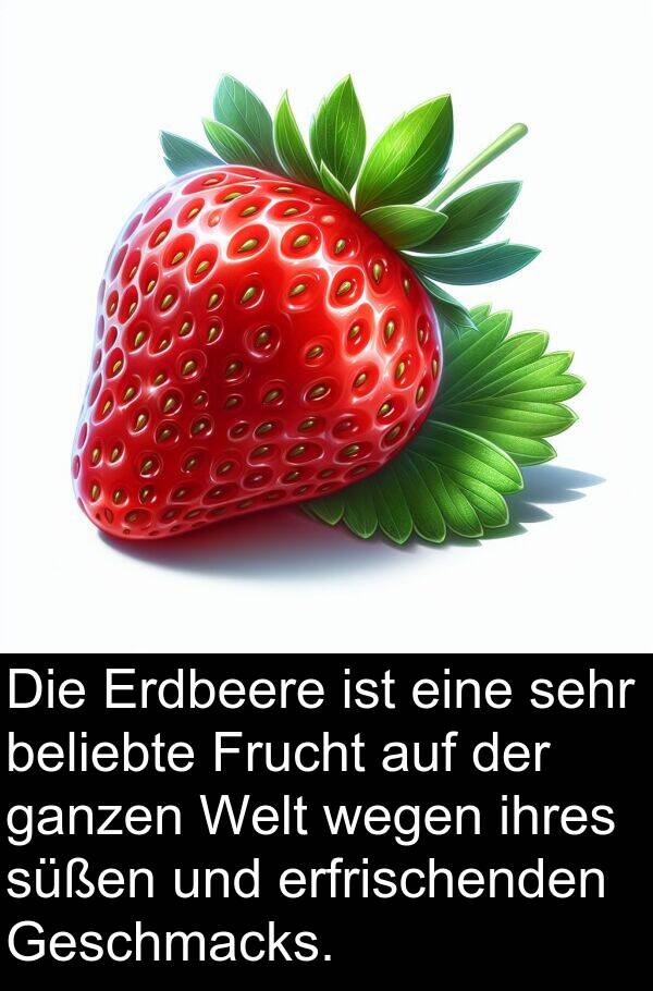 Frucht: Die Erdbeere ist eine sehr beliebte Frucht auf der ganzen Welt wegen ihres süßen und erfrischenden Geschmacks.