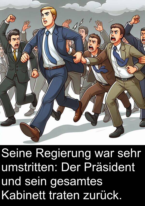 Regierung: Seine Regierung war sehr umstritten: Der Präsident und sein gesamtes Kabinett traten zurück.