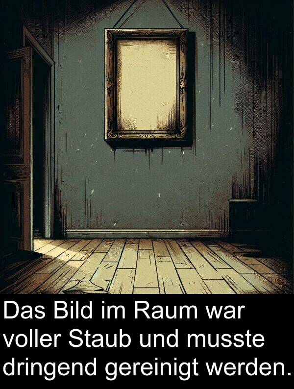 dringend: Das Bild im Raum war voller Staub und musste dringend gereinigt werden.