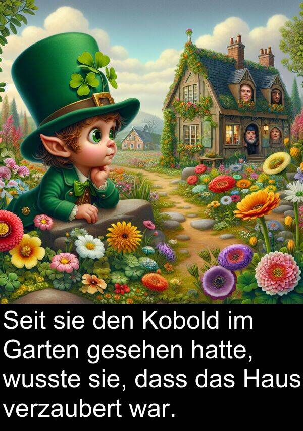 wusste: Seit sie den Kobold im Garten gesehen hatte, wusste sie, dass das Haus verzaubert war.