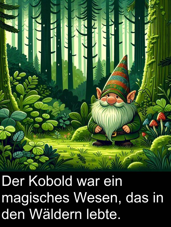 Wäldern: Der Kobold war ein magisches Wesen, das in den Wäldern lebte.