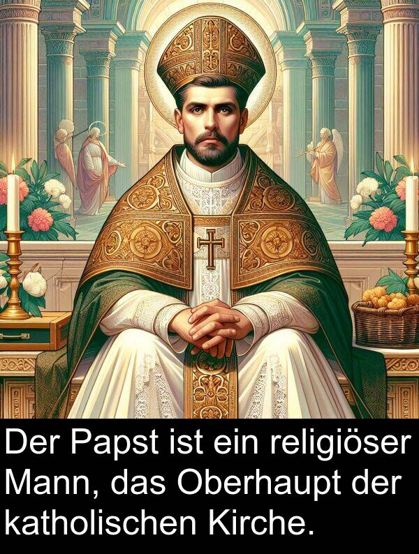Papst: Der Papst ist ein religiöser Mann, das Oberhaupt der katholischen Kirche.