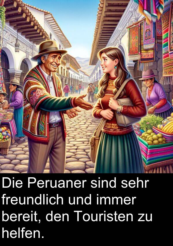 bereit: Die Peruaner sind sehr freundlich und immer bereit, den Touristen zu helfen.