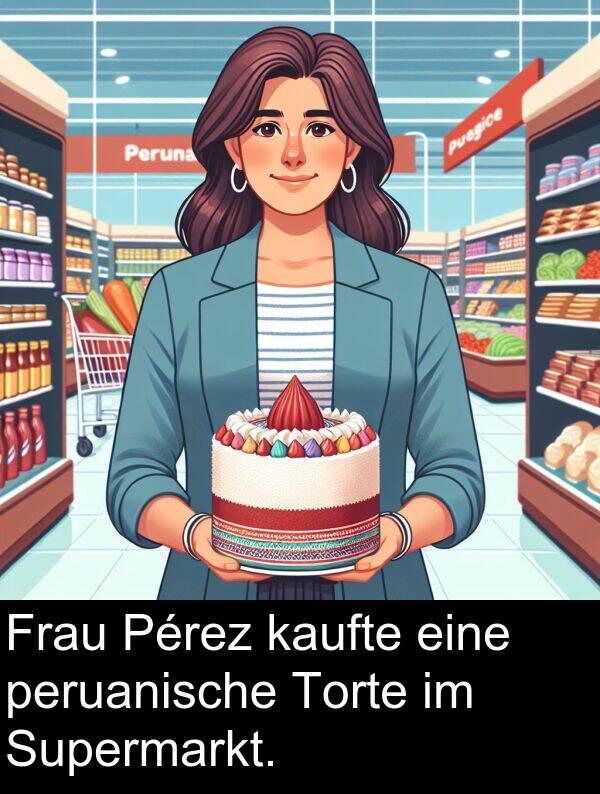 Frau: Frau Pérez kaufte eine peruanische Torte im Supermarkt.