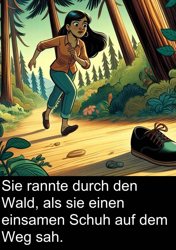 Wald: Sie rannte durch den Wald, als sie einen einsamen Schuh auf dem Weg sah.