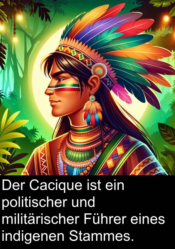 Führer: Der Cacique ist ein politischer und militärischer Führer eines indigenen Stammes.
