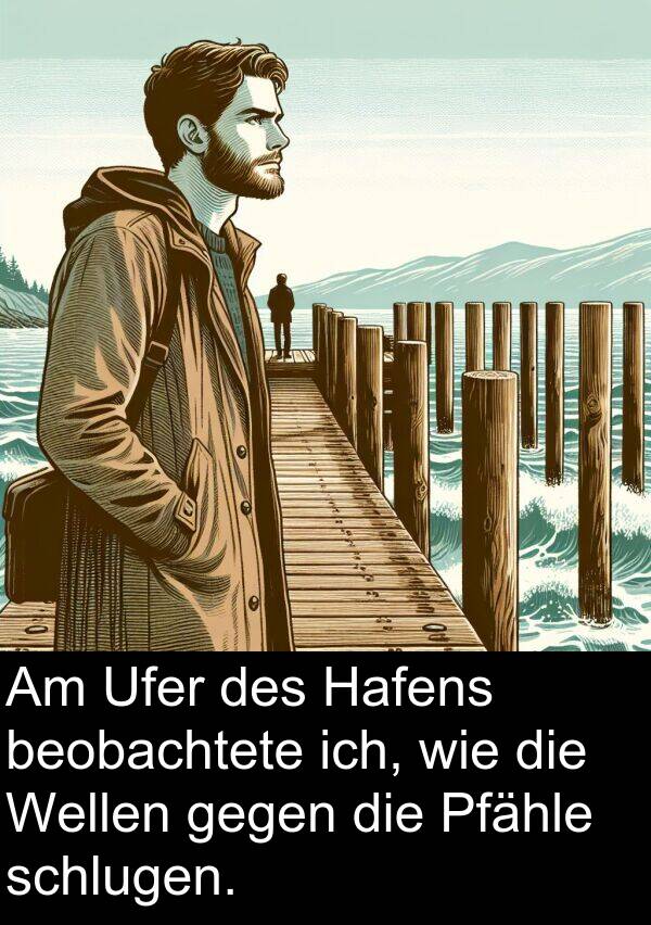 Hafens: Am Ufer des Hafens beobachtete ich, wie die Wellen gegen die Pfähle schlugen.
