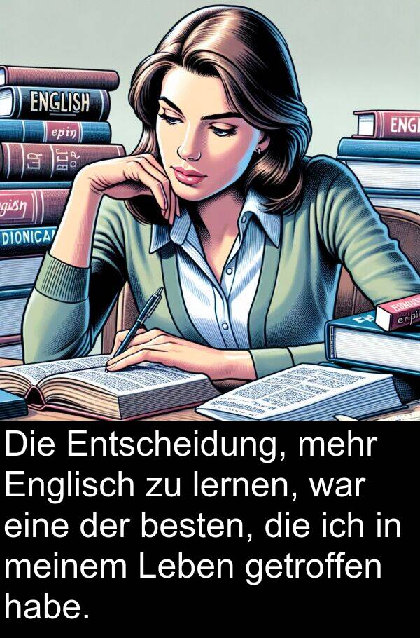 getroffen: Die Entscheidung, mehr Englisch zu lernen, war eine der besten, die ich in meinem Leben getroffen habe.
