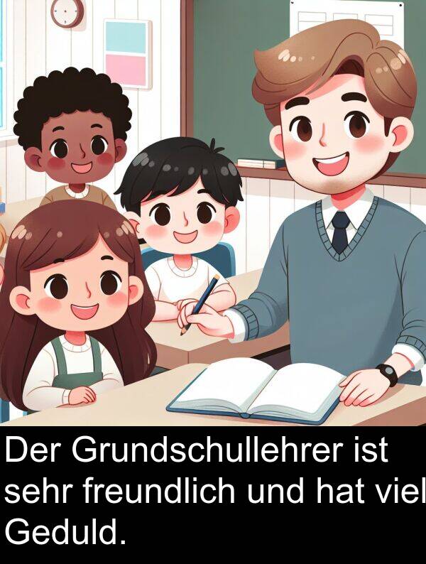Grundschullehrer: Der Grundschullehrer ist sehr freundlich und hat viel Geduld.