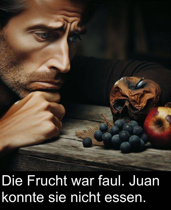 Frucht: Die Frucht war faul. Juan konnte sie nicht essen.