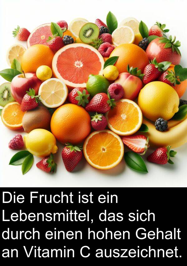 Frucht: Die Frucht ist ein Lebensmittel, das sich durch einen hohen Gehalt an Vitamin C auszeichnet.