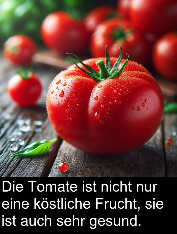Frucht: Die Tomate ist nicht nur eine köstliche Frucht, sie ist auch sehr gesund.