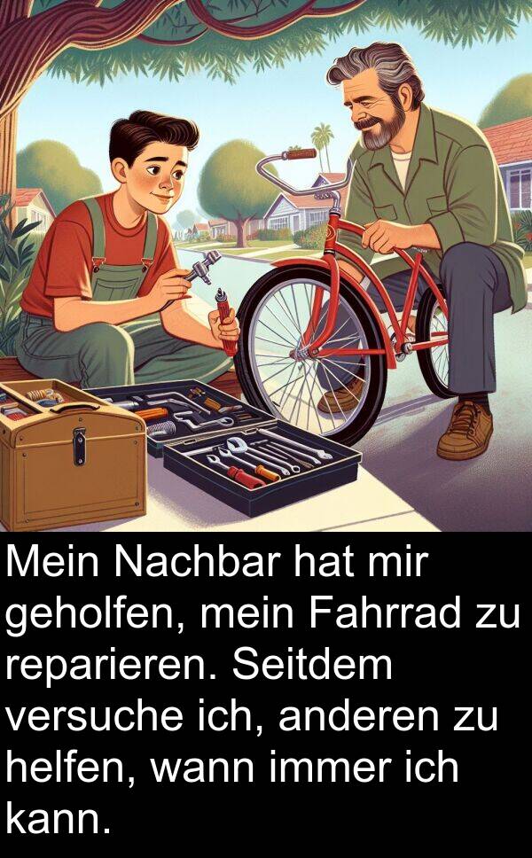 Fahrrad: Mein Nachbar hat mir geholfen, mein Fahrrad zu reparieren. Seitdem versuche ich, anderen zu helfen, wann immer ich kann.