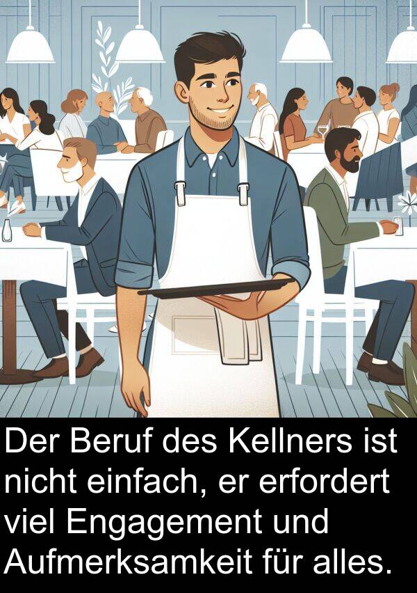 viel: Der Beruf des Kellners ist nicht einfach, er erfordert viel Engagement und Aufmerksamkeit für alles.