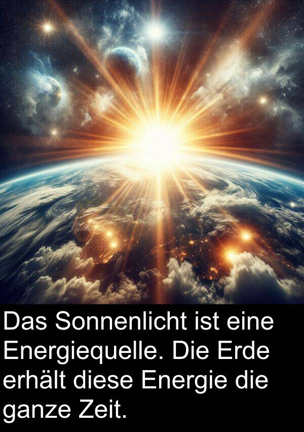 Zeit: Das Sonnenlicht ist eine Energiequelle. Die Erde erhält diese Energie die ganze Zeit.