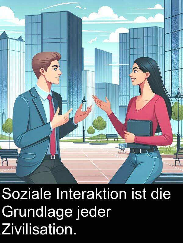 Soziale: Soziale Interaktion ist die Grundlage jeder Zivilisation.