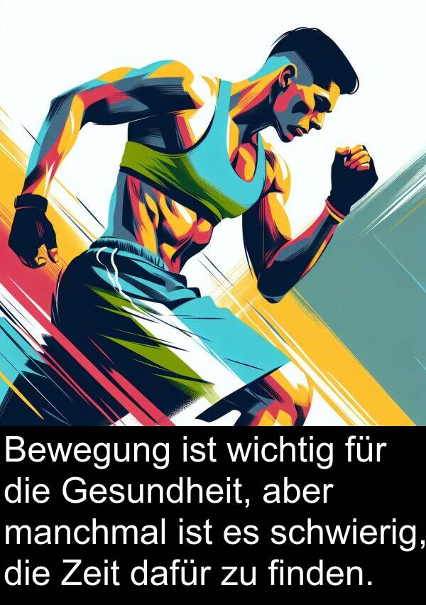 dafür: Bewegung ist wichtig für die Gesundheit, aber manchmal ist es schwierig, die Zeit dafür zu finden.