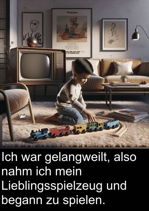 spielen: Ich war gelangweilt, also nahm ich mein Lieblingsspielzeug und begann zu spielen.
