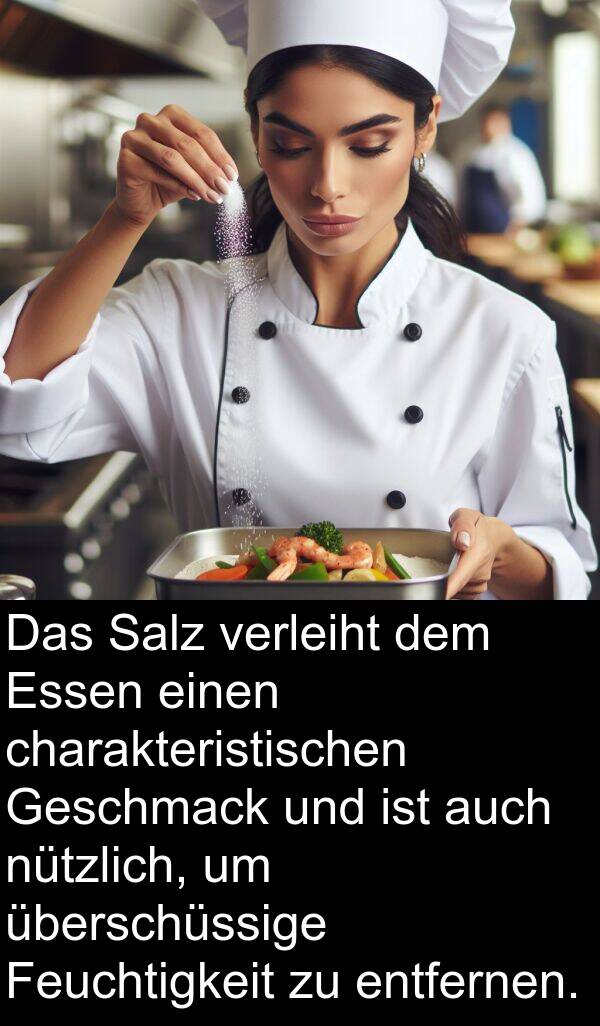Feuchtigkeit: Das Salz verleiht dem Essen einen charakteristischen Geschmack und ist auch nützlich, um überschüssige Feuchtigkeit zu entfernen.