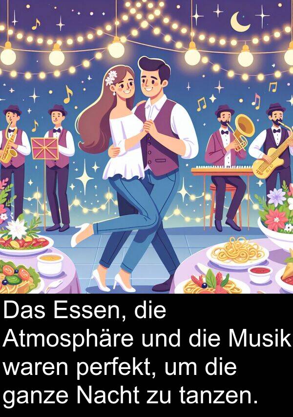 tanzen: Das Essen, die Atmosphäre und die Musik waren perfekt, um die ganze Nacht zu tanzen.