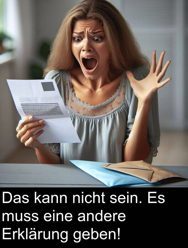 muss: Das kann nicht sein. Es muss eine andere Erklärung geben!