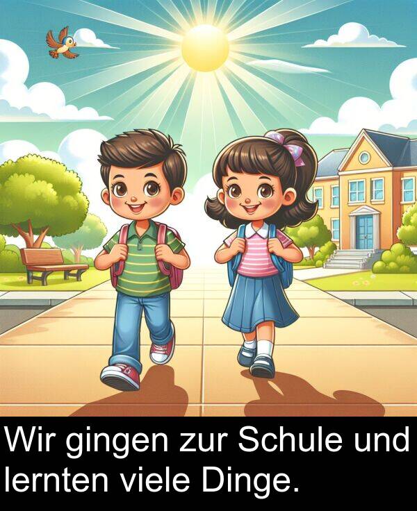 Wir: Wir gingen zur Schule und lernten viele Dinge.