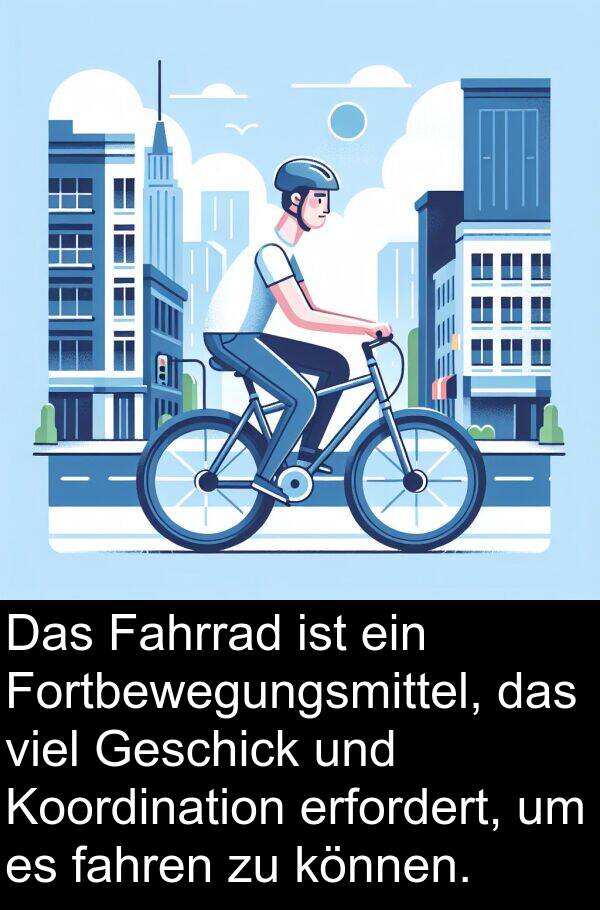 fahren: Das Fahrrad ist ein Fortbewegungsmittel, das viel Geschick und Koordination erfordert, um es fahren zu können.