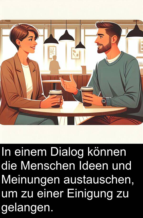 Ideen: In einem Dialog können die Menschen Ideen und Meinungen austauschen, um zu einer Einigung zu gelangen.