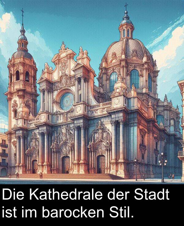 Stadt: Die Kathedrale der Stadt ist im barocken Stil.