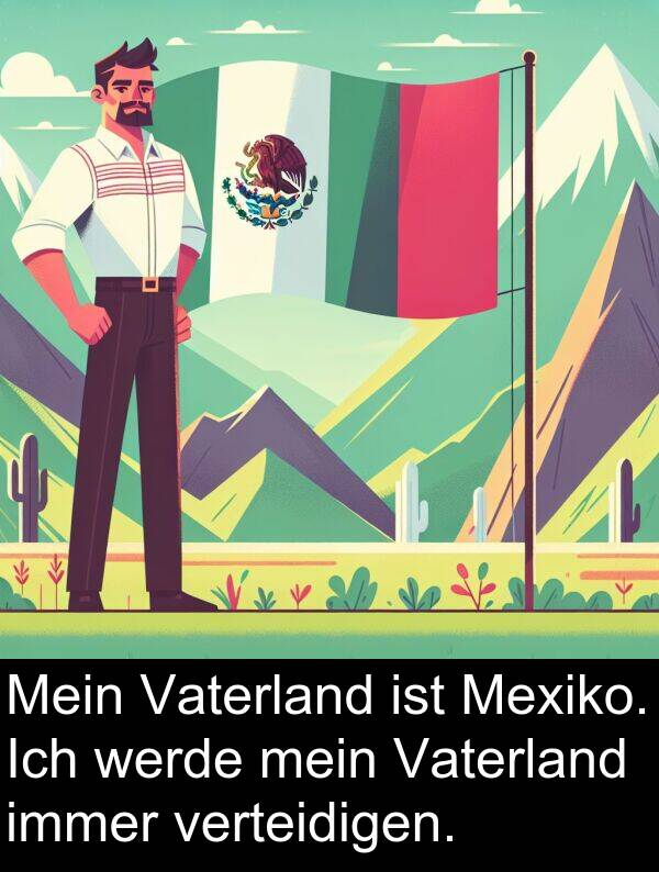 Mexiko: Mein Vaterland ist Mexiko. Ich werde mein Vaterland immer verteidigen.