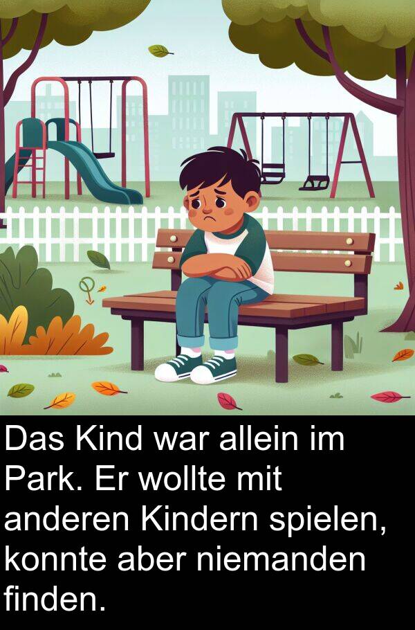 finden: Das Kind war allein im Park. Er wollte mit anderen Kindern spielen, konnte aber niemanden finden.