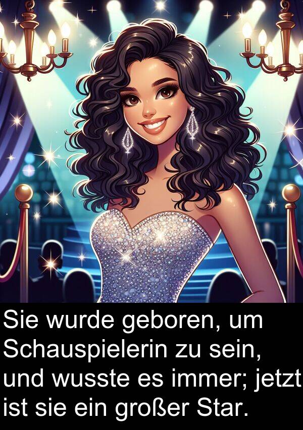 jetzt: Sie wurde geboren, um Schauspielerin zu sein, und wusste es immer; jetzt ist sie ein großer Star.