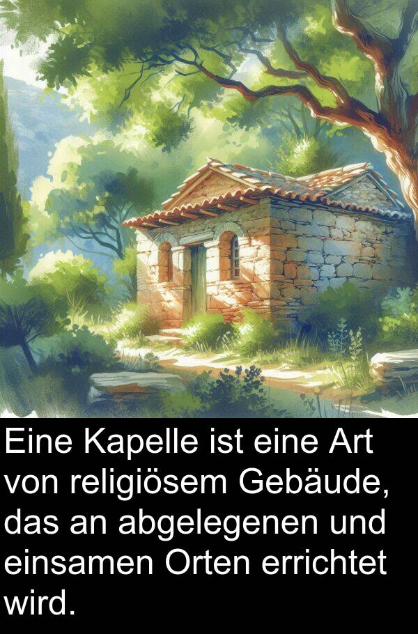 einsamen: Eine Kapelle ist eine Art von religiösem Gebäude, das an abgelegenen und einsamen Orten errichtet wird.