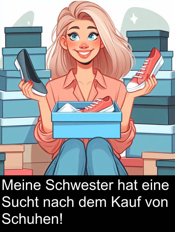 nach: Meine Schwester hat eine Sucht nach dem Kauf von Schuhen!
