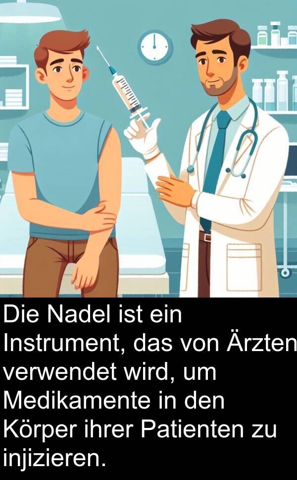 Ärzten: Die Nadel ist ein Instrument, das von Ärzten verwendet wird, um Medikamente in den Körper ihrer Patienten zu injizieren.
