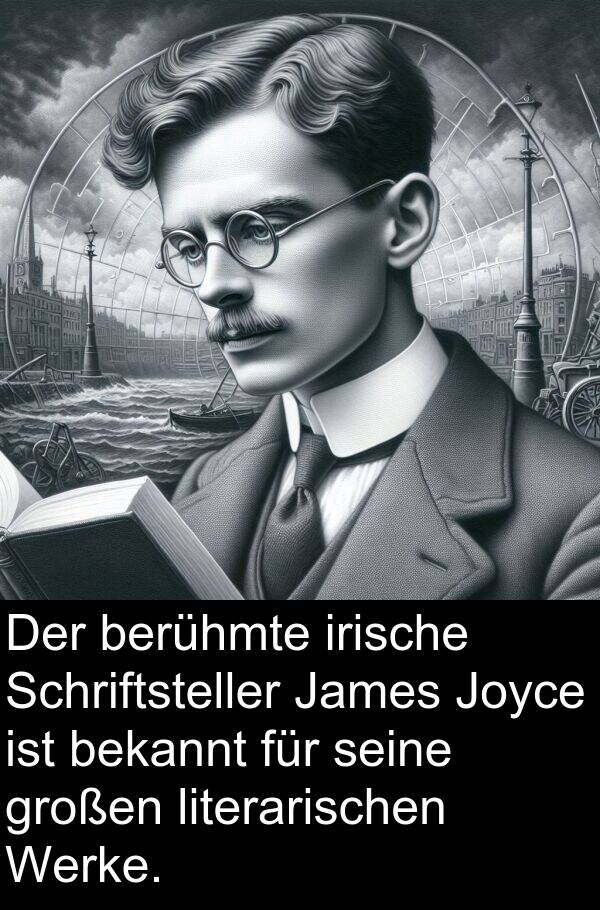 literarischen: Der berühmte irische Schriftsteller James Joyce ist bekannt für seine großen literarischen Werke.