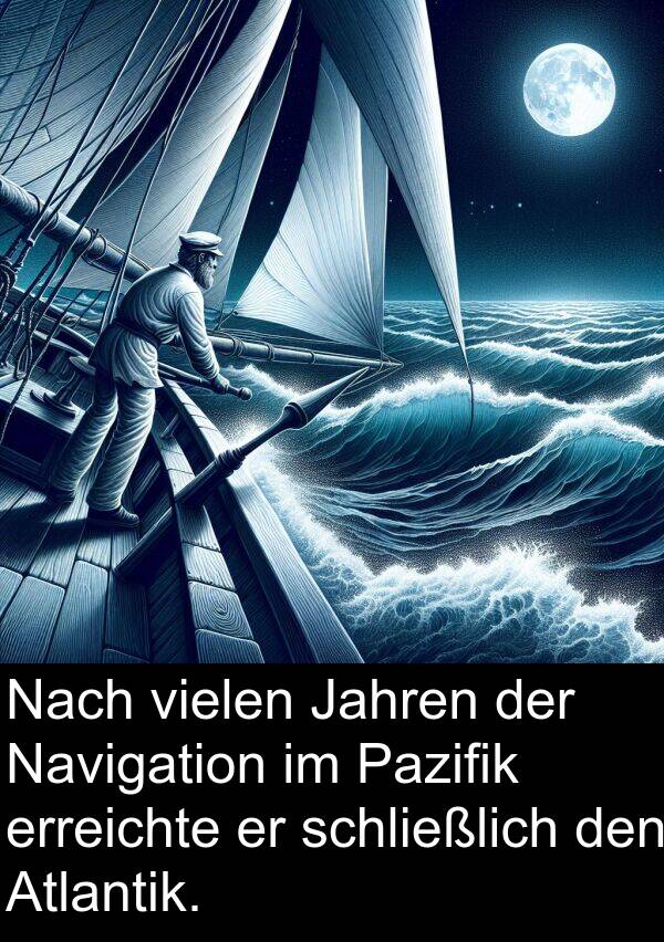 Jahren: Nach vielen Jahren der Navigation im Pazifik erreichte er schließlich den Atlantik.